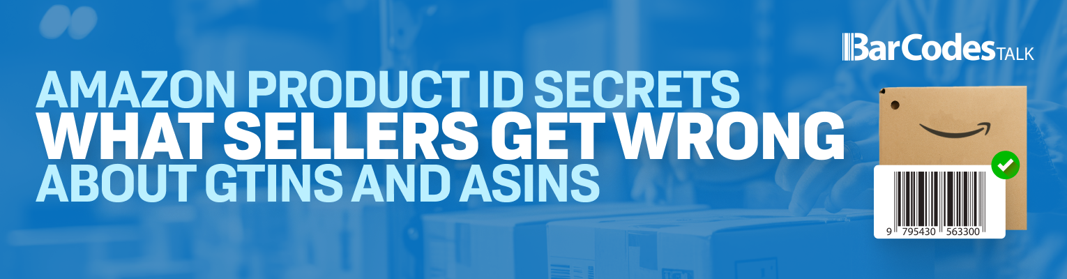 Amazon Product ID Secrets: What Sellers Get Wrong About GTINs and ASINs ...